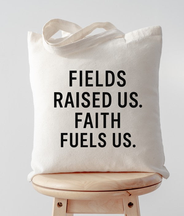 Fields Raised Us Faith Fuels Us Canvas Tote
