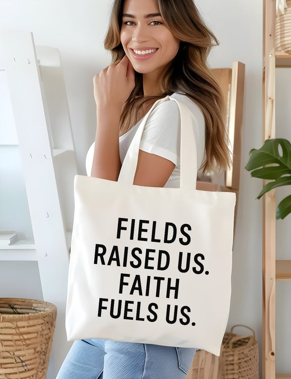 Fields Raised Us Faith Fuels Us Canvas Tote