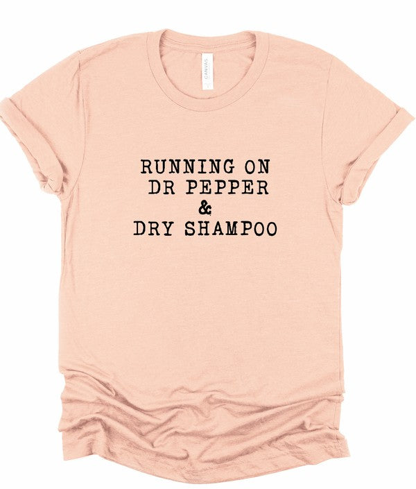Running on Dr Pepper & Dry Shampoo Graphic Tee