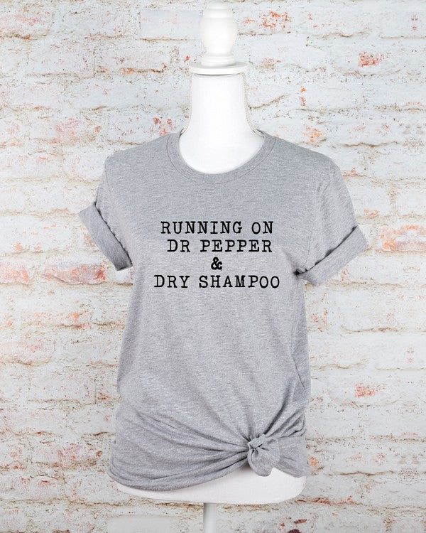 Running on Dr Pepper & Dry Shampoo Graphic Tee