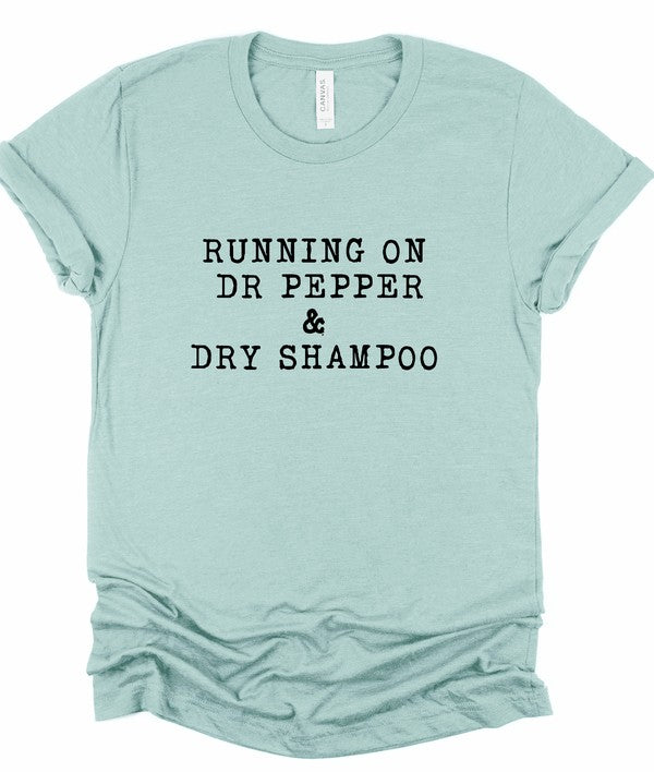 Running on Dr Pepper & Dry Shampoo Graphic Tee