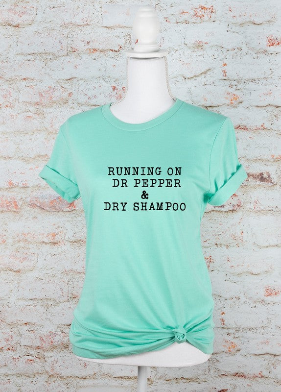 Running on Dr Pepper & Dry Shampoo Graphic Tee