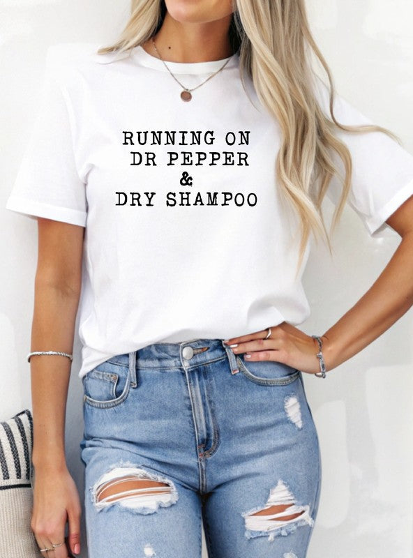 Running on Dr Pepper & Dry Shampoo Graphic Tee