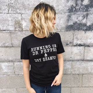 Running on Dr Pepper & Dry Shampoo Graphic Tee